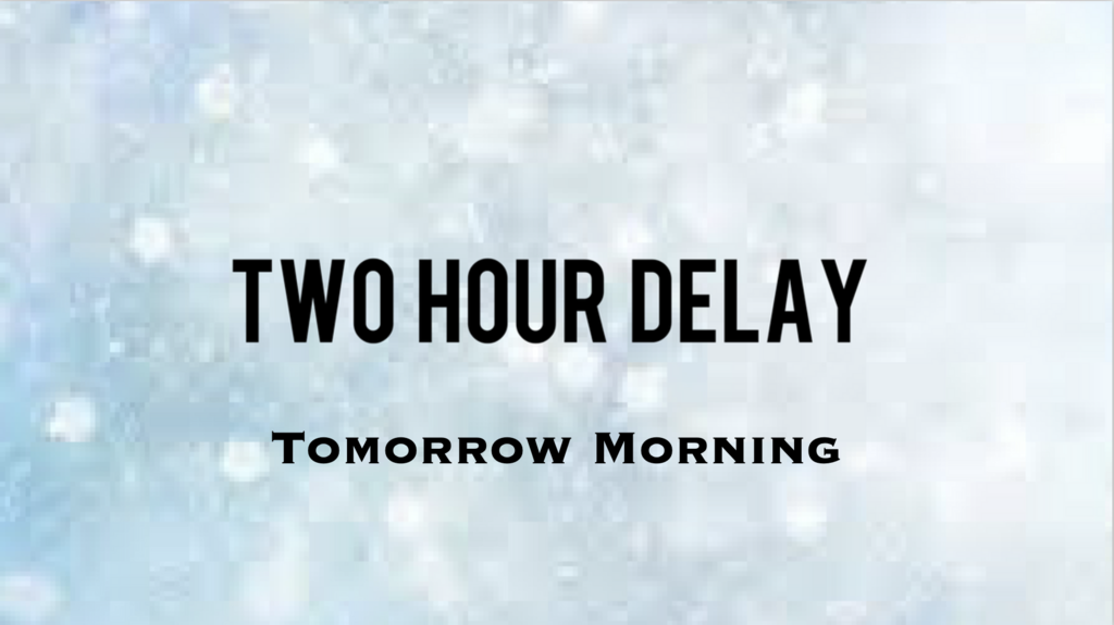2-hour delay tomorrow