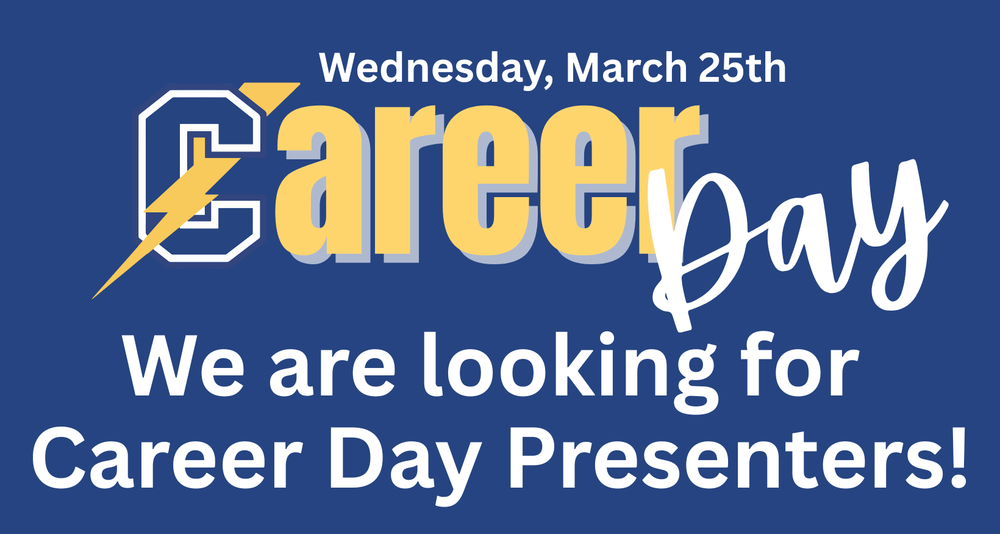 The graphic has a dark blue background with bold, high-contrast text. At the top, white text reads “Wednesday, March 25th.” Centered prominently is the phrase “Career Day,” with the word “Career” in large gold letters and a stylized letter “C” featuring a lightning bolt, and the word “Day” written in white script-style lettering. Below, large white text states, “We are looking for Career Day Presenters!” The overall design is clean and attention-grabbing, clearly promoting a call for presenters for an upcoming Career Day event.