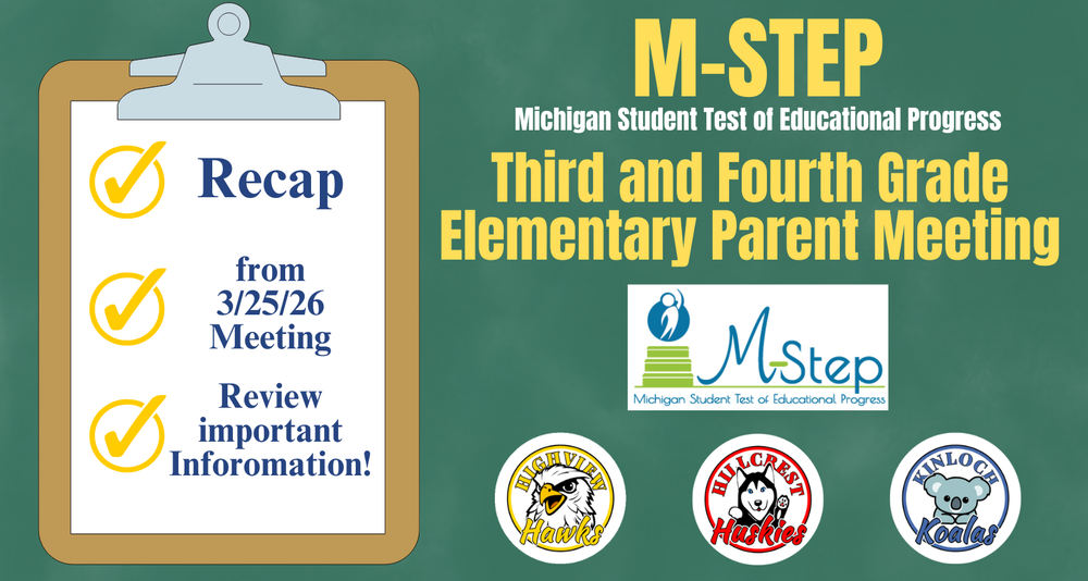A green chalkboard-style graphic about M-STEP (Michigan Student Test of Educational Progress) featuring a “Third and Fourth Grade Elementary Parent Meeting” recap. A clipboard graphic on the left lists “Recap from 3/25/26 Meeting” and “Review important information!” The M-STEP logo appears on the right, along with school logos for Highview Hawks, Hillcrest Huskies, and Kinloch Koalas.
