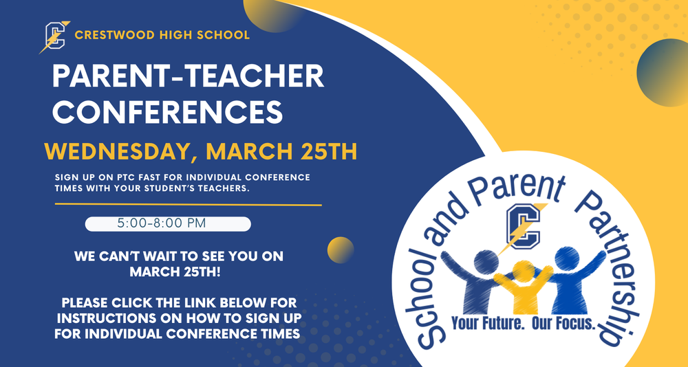 A blue and gold Crestwood High School announcement graphic promotes Parent-Teacher Conferences. At the top left, the Crestwood High School logo with a lightning bolt “C” appears next to the text “CRESTWOOD HIGH SCHOOL.” Large white text reads “PARENT-TEACHER CONFERENCES,” followed by bold yellow text “WEDNESDAY, MARCH 25TH.” Smaller white text states, “SIGN UP ON PTC FAST FOR INDIVIDUAL CONFERENCE TIMES WITH YOUR STUDENT’S TEACHERS.” A gray time bar displays “5:00-8:00 PM.” Additional white text reads, “WE CAN’T WAIT TO SEE YOU ON MARCH 25TH!” and “PLEASE CLICK THE LINK BELOW FOR INSTRUCTIONS ON HOW TO SIGN UP FOR INDIVIDUAL CONFERENCE TIMES.” On the right side is a circular graphic reading “School and Parent Partnership” surrounding three stylized figures in blue and gold with the slogan “Your Future. Our Focus.” The background features curved gold accents and dotted design elements.