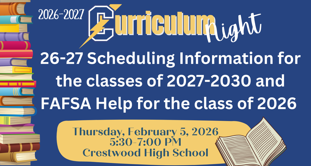 The graphic has a dark blue background with a school-themed design. Along the left side is a tall stack of colorful books, and an open book illustration appears in the bottom right corner. At the top, the text reads “2026–2027 Curriculum Night,” with a large stylized letter “C” and a lightning bolt as part of the design. Centered text states, “26–27 Scheduling Information for the classes of 2027–2030 and FAFSA Help for the class of 2026.” Near the bottom, a gold banner displays the event details: “Thursday, February 5, 2026, 5:30–7:00 PM, Crestwood High School.” The overall design emphasizes an academic theme and provides important information about an upcoming curriculum and FAFSA information night.