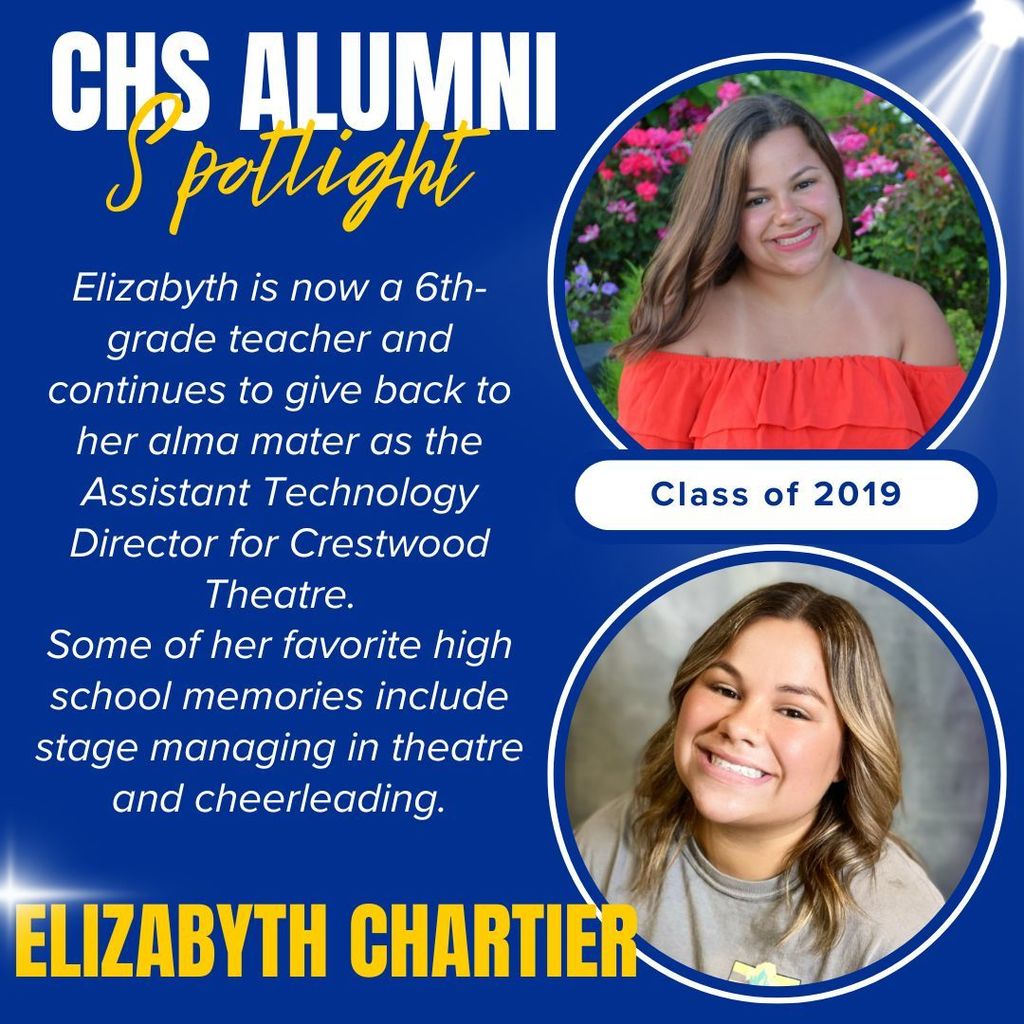 CHS ALUMNI Spotlight - Elizabyth Chartier, Class of 2019! Elizabyth is now a 6th-grade teacher and continues to give back to her alma mater as the Assistant Technology Director for Crestwood Theatre. Some of her favorite high school memories include stage managing in theatre and cheerleading.