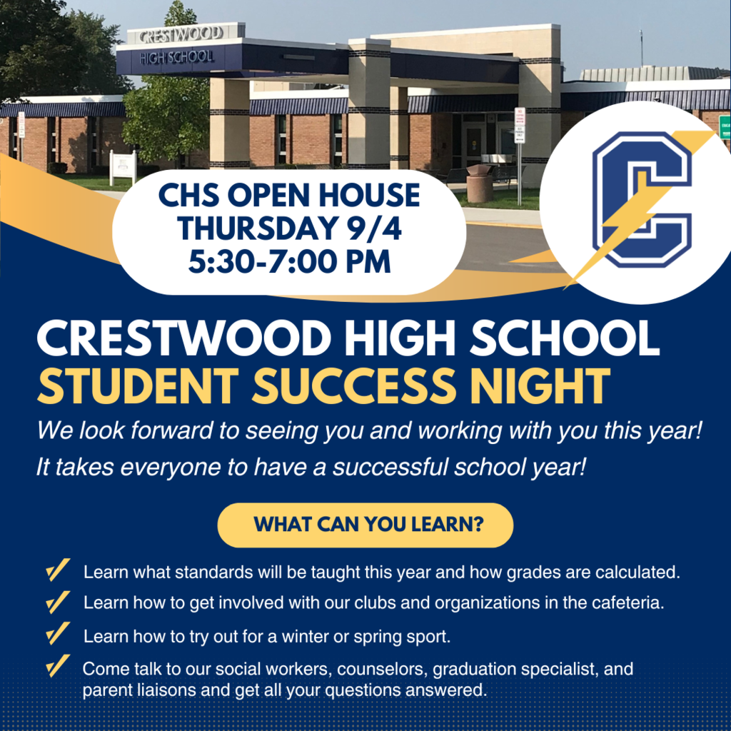 Crestwood High School Student Success Night is Thursday, September 5th from 5:30-7:00 PM. Learn about the standards being taught and come see our clubs and athletic teams. Make sure to visit all your teachers to get a raffle ticket to win a free homecoming ticket! We look forward to seeing you!