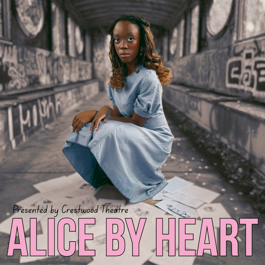 Come see Crestwood Theatre’s Alice by Heart on November 15th, 21st, and 22nd at 7 PM and 16th at 3 PM!   Get tickets now at www.CrestwoodTheatre.com 