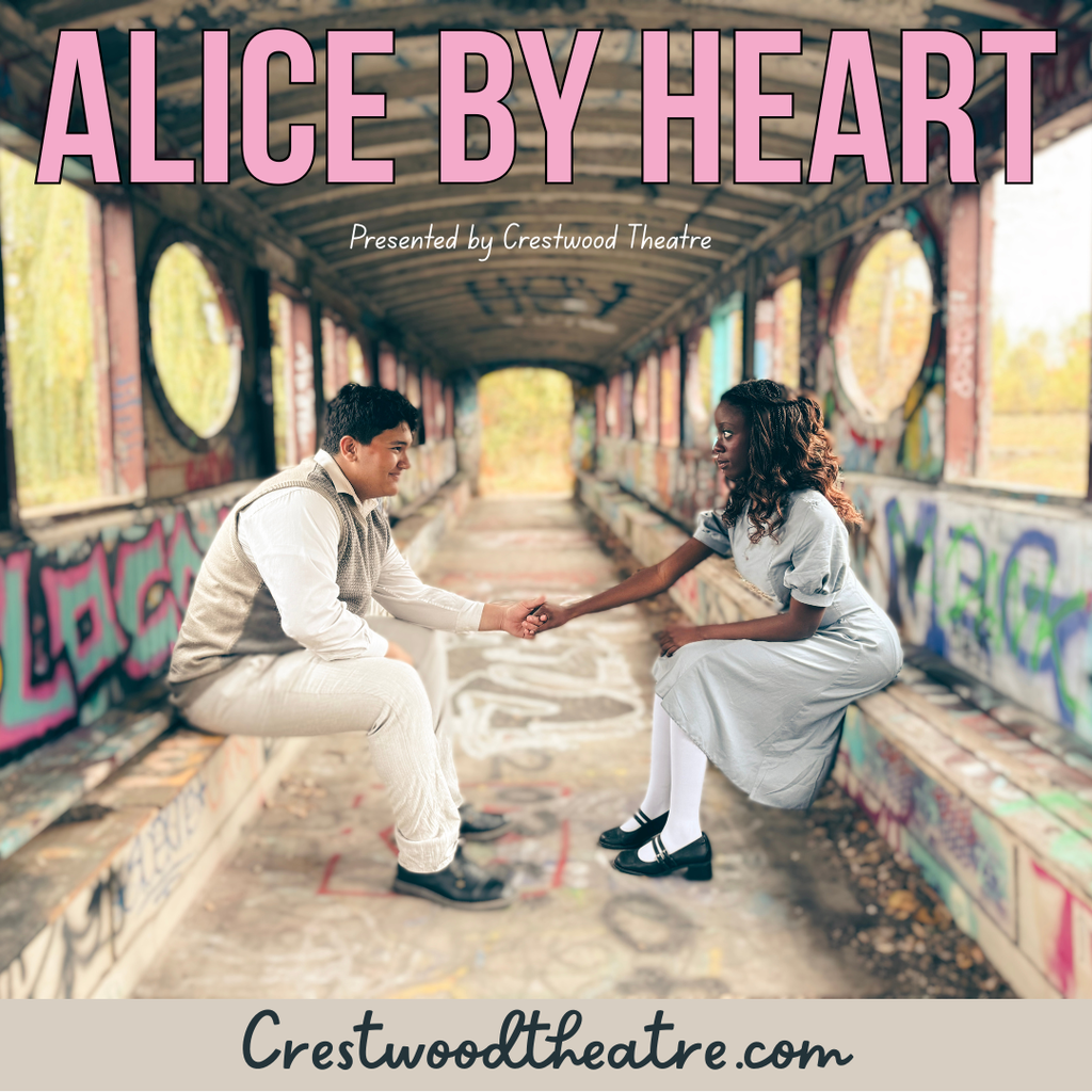 Come see Crestwood Theatre’s Alice by Heart on November 16th at 3 PM and 21st, and 22nd at 7 PM!   Get tickets now at www.CrestwoodTheatre.com 