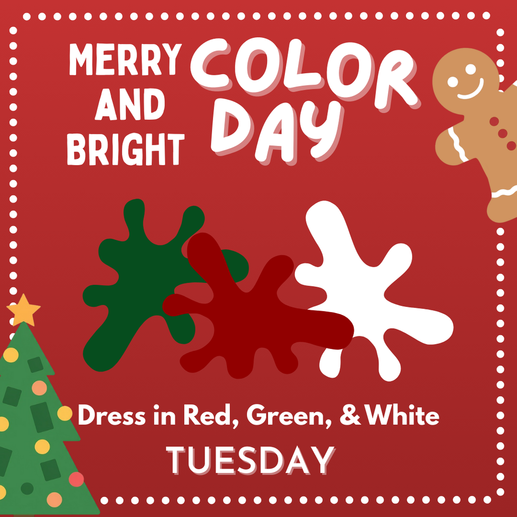 Tuesday is Merry and Bright Color Day - dress in Red, green, and white. Picture shown with red, green, and white splotches and holiday items.