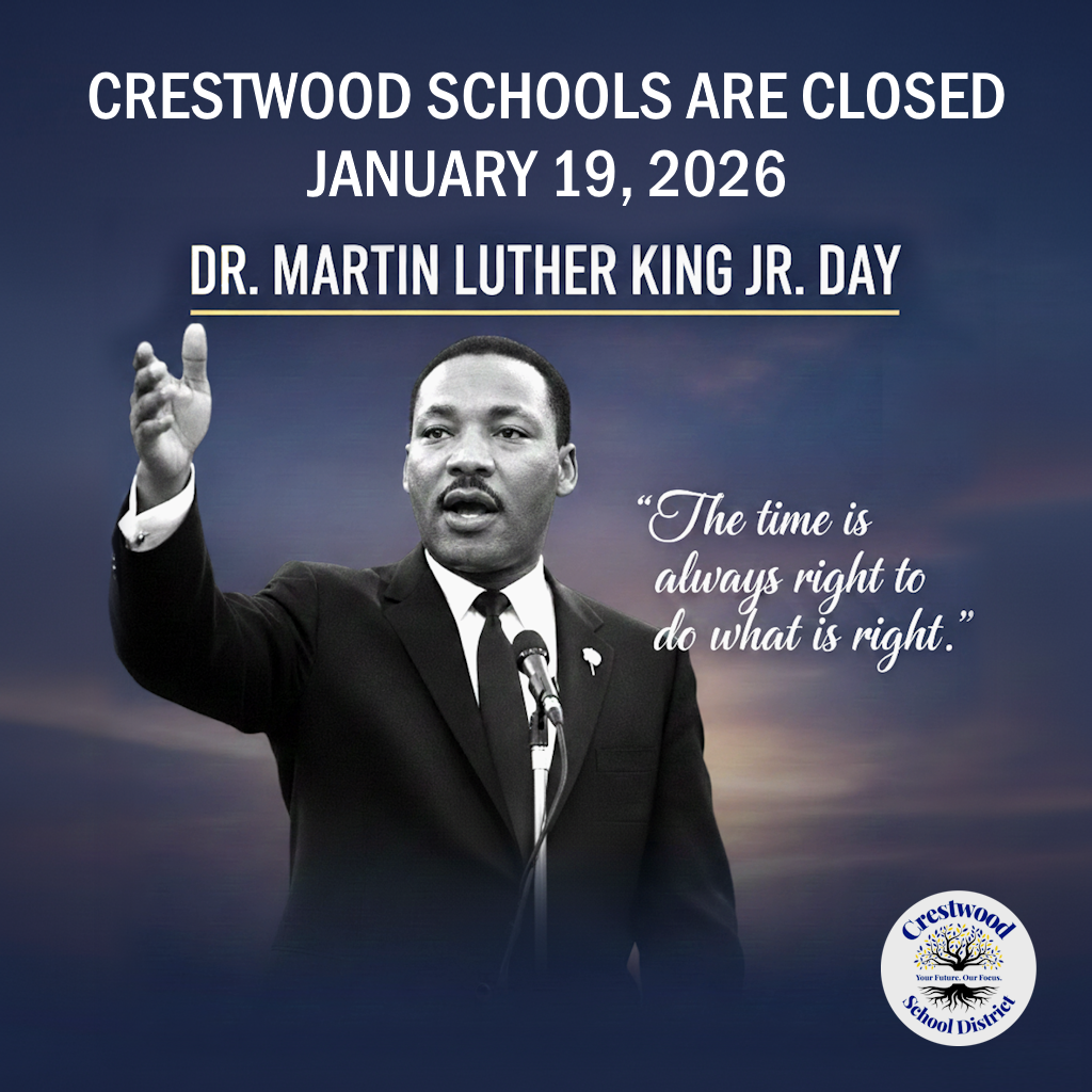  An announcement graphic for Crestwood School District stating that schools are closed on January 19, 2026, in observance of Dr. Martin Luther King Jr. Day. The top half of the image features white text against a dark, cloudy twilight sky. Centered in the middle is a black-and-white photograph of Dr. Martin Luther King Jr. speaking into a microphone with his right arm raised. To his right, a cursive quote reads, "The time is always right to do what is right." The bottom right corner contains the Crestwood School District logo, which features a stylized tree with yellow leaves and blue roots.