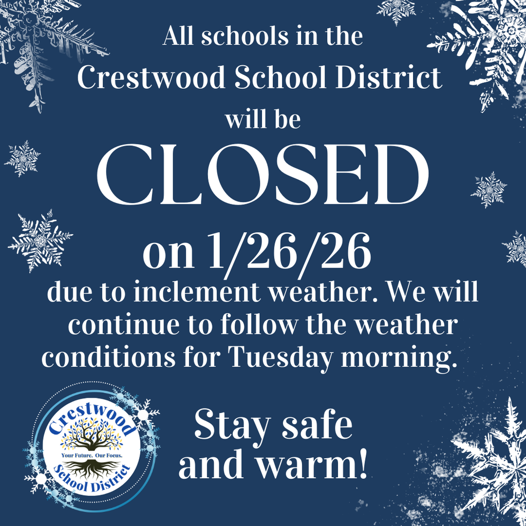 The graphic has a dark blue winter-themed background with white snowflakes and frosted branches decorating the edges. Centered white text reads, “All schools in the Crestwood School District will be CLOSED on 1/26/26 due to inclement weather.” The word “CLOSED” appears in large, bold lettering for emphasis. Additional text below states that the district will continue to follow weather conditions for Tuesday morning. Near the bottom left is the Crestwood School District logo featuring a tree and the motto “Your Future. Our Focus.” The message concludes with the phrase “Stay safe and warm!” conveying a clear school closure announcement with a winter safety theme.