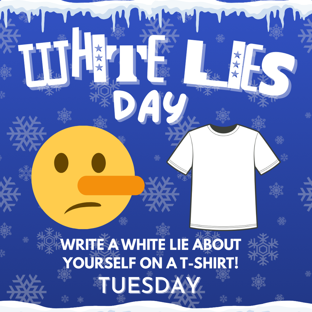 The graphic has a blue winter-themed background with snowflakes and icicles along the top edge. Large white text at the top reads “White Lies Day.” In the center are two illustrations: a cartoon face with a long nose representing a lie, and a plain white T-shirt. Below the images, white text reads “Write a white lie about yourself on a T-shirt!” At the bottom, the word “Tuesday” appears, indicating the day for this spirit theme.