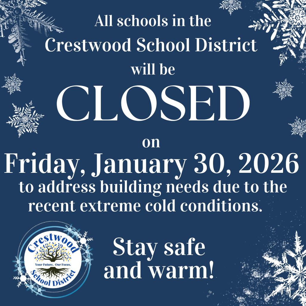 The graphic has a dark blue winter-themed background with white snowflakes and frosted branches decorating the edges. Centered white text announces that all schools in the Crestwood School District will be closed on Friday, January 30, 2026, to address building needs due to recent extreme cold conditions. The word “CLOSED” appears in large, bold lettering for emphasis. Near the bottom left is the Crestwood School District logo featuring a tree and the motto “Your Future. Our Focus.” The message concludes with the phrase “Stay safe and warm!” conveying a clear and reassuring school closure notice.