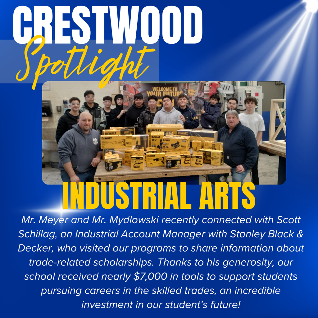A Crestwood Spotlight graphic highlights the Industrial Arts program. The image shows a group of students and two teachers standing in an industrial arts classroom or workshop behind a table filled with boxed DeWalt power tools. The text explains that Mr. Meyer and Mr. Mydlowski connected with Scott Schillag from Stanley Black & Decker, who visited the program to share information about trade-related scholarships. Thanks to his support, Crestwood received nearly $7,000 worth of tools to help students pursuing careers in the skilled trades, emphasizing an investment in students’ futures.