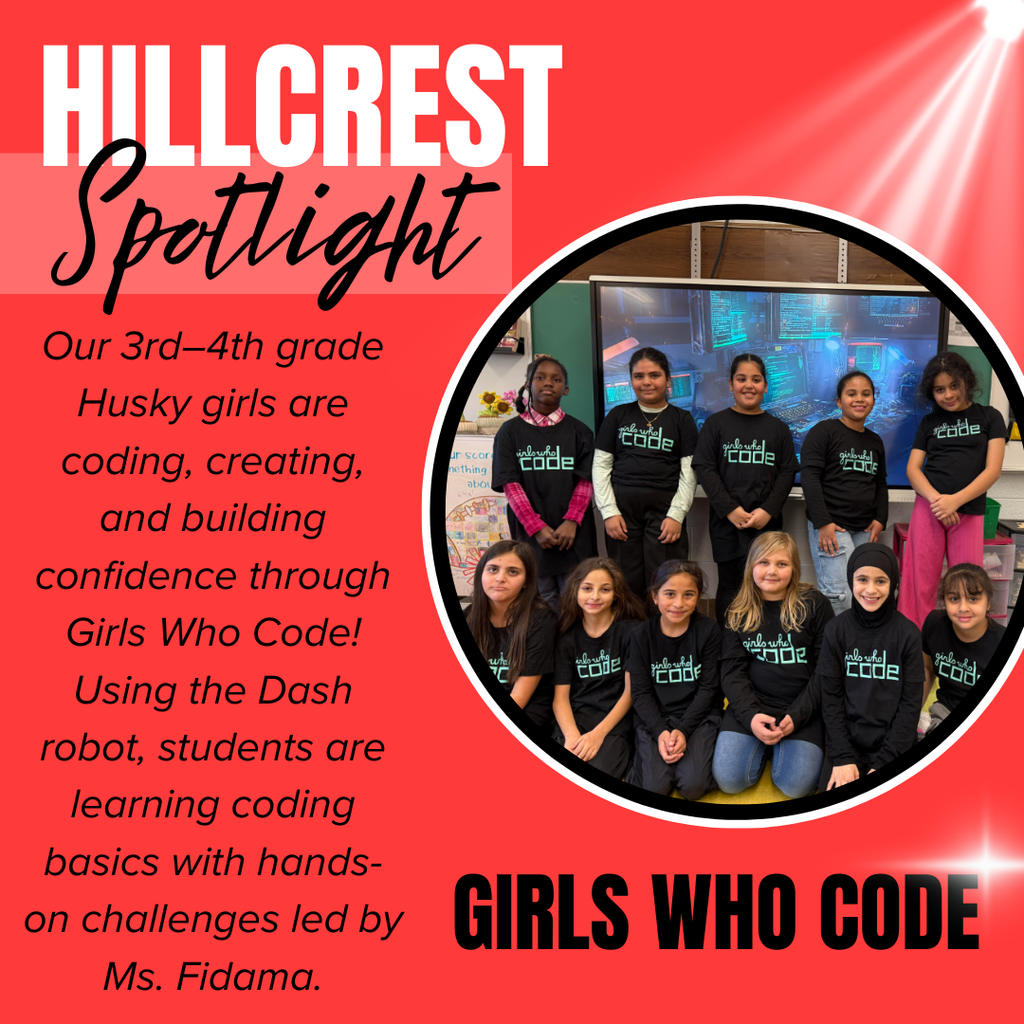 A bright red “Hillcrest Spotlight” graphic highlights a group of third- and fourth-grade girls participating in Girls Who Code. The image shows the students smiling and posing together in a classroom, wearing matching black Girls Who Code shirts, with a digital screen and classroom materials behind them. Text on the graphic explains that the students are coding, creating, and building confidence while learning coding basics through hands-on challenges using the Dash robot, guided by their teacher, Ms. Fidama.