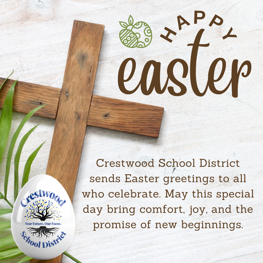 A holiday greeting graphic with a light wood background features a large wooden cross placed diagonally on the left side with green palm leaves along the bottom left corner. At the top right, brown text reads “HAPPY” in curved capital letters and “easter” in large script font. Above the word “easter” is a small green decorative egg icon. In the bottom left corner is a white egg displaying the Crestwood School District logo with a tree and the words “Crestwood School District” and the slogan “Your Future. Our Focus.” Centered on the right side of the graphic, brown text reads, “Crestwood School District sends Easter greetings to all who celebrate. May this special day bring comfort, joy, and the promise of new beginnings.”