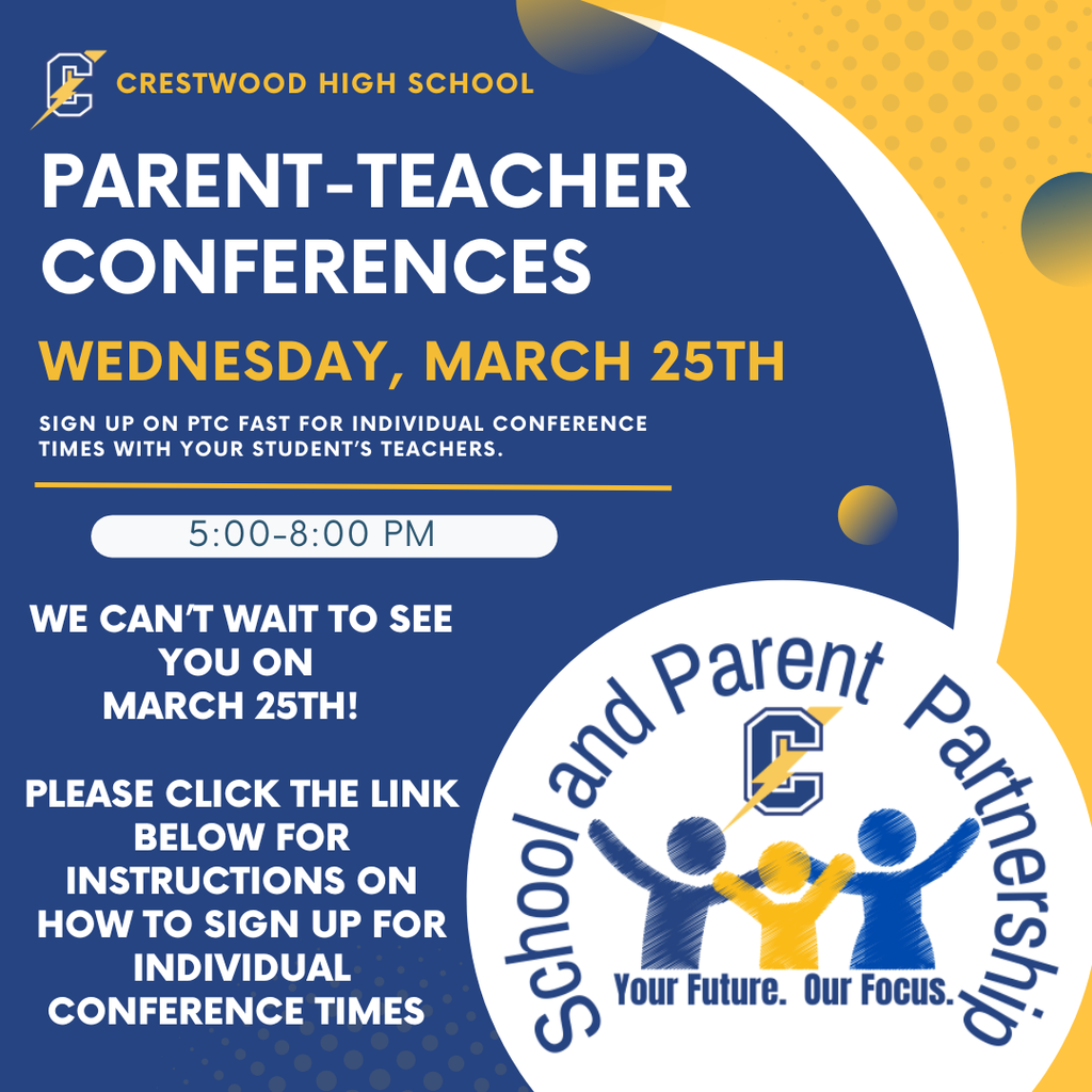 A blue and gold Crestwood High School graphic announces “PARENT-TEACHER CONFERENCES.” At the top left is the Crestwood High School logo with a lightning bolt “C” and the text “CRESTWOOD HIGH SCHOOL.” Large white text reads “PARENT-TEACHER CONFERENCES,” followed by bold yellow text “WEDNESDAY, MARCH 25TH.” Smaller white text states, “SIGN UP ON PTC FAST FOR INDIVIDUAL CONFERENCE TIMES WITH YOUR STUDENT’S TEACHERS.” A gray bar displays the time “5:00-8:00 PM.” Additional white text reads, “WE CAN’T WAIT TO SEE YOU ON MARCH 25TH!” and “PLEASE CLICK THE LINK BELOW FOR INSTRUCTIONS ON HOW TO SIGN UP FOR INDIVIDUAL CONFERENCE TIMES.” On the right side is a circular “School and Parent Partnership” graphic featuring three stylized figures in blue and gold beneath the lightning bolt “C” logo and the slogan “Your Future. Our Focus.” The background includes curved gold shapes and dotted design accents.