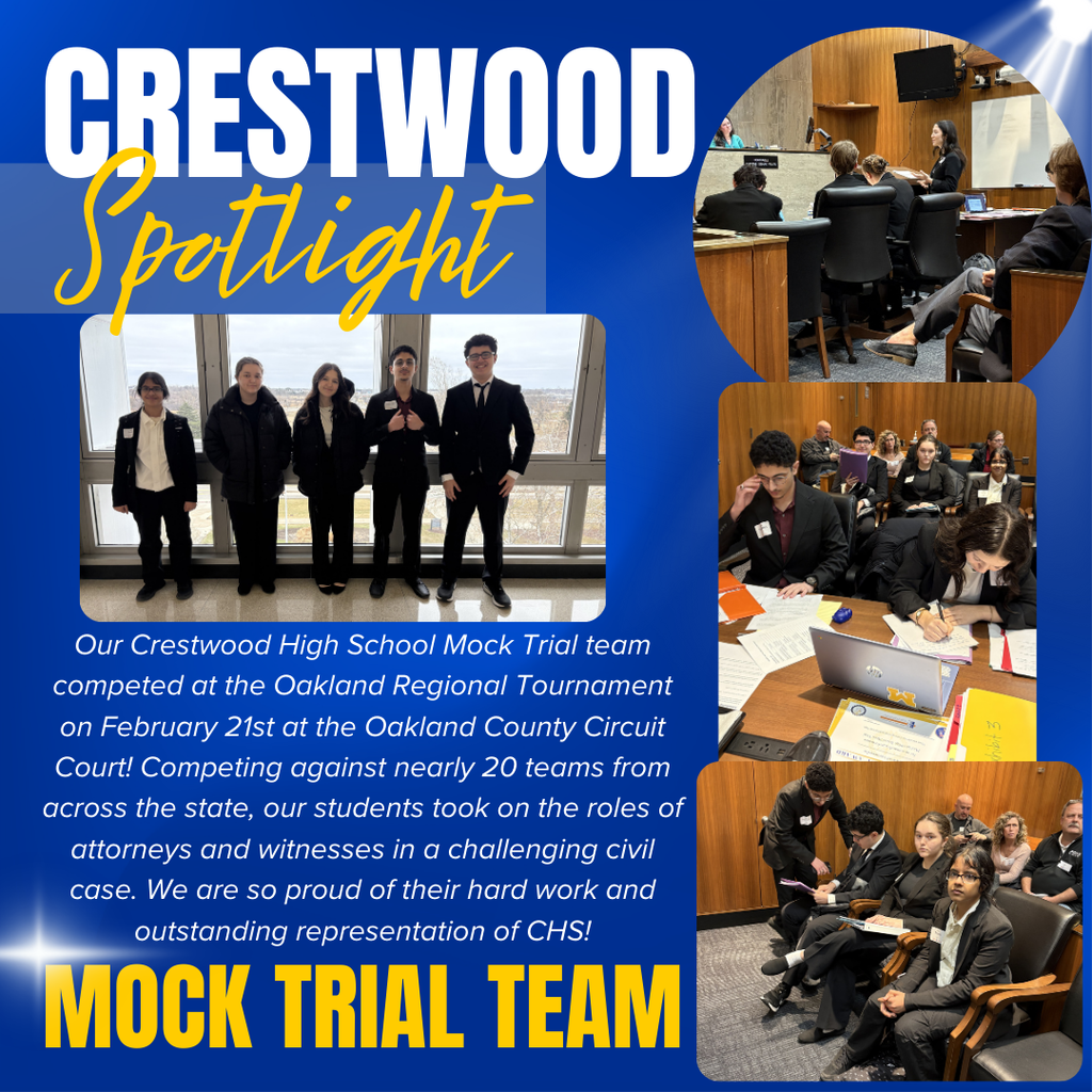 A blue “CRESTWOOD Spotlight” graphic highlights the “MOCK TRIAL TEAM.” At the top, large white capital letters read “CRESTWOOD” with “Spotlight” written below in yellow script. The graphic includes several photos of Crestwood High School students dressed in formal attire inside a courtroom setting. One photo shows five students standing together in front of large windows. Other photos show students seated at tables with laptops, papers, and folders, presenting arguments and participating in courtroom proceedings, while judges and audience members sit in the background. White paragraph text reads, “Our Crestwood High School Mock Trial team competed at the Oakland Regional Tournament on February 21st at the Oakland County Circuit Court! Competing against nearly 20 teams from across the state, our students took on the roles of attorneys and witnesses in a challenging civil case. We are so proud of their hard work and outstanding representation of CHS!” At the bottom, large yellow capital letters read “MOCK TRIAL TEAM.”