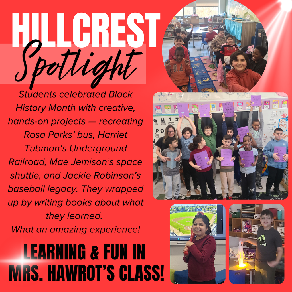 A red “HILLCREST Spotlight” graphic featuring several classroom photos of elementary students. Large white text at the top reads “HILLCREST” with “Spotlight” in black script underneath. The text explains that students celebrated Black History Month through creative, hands-on projects, including recreating Rosa Parks’ bus, Harriet Tubman’s Underground Railroad, Mae Jemison’s space shuttle, and Jackie Robinson’s baseball legacy. It notes that students wrapped up the unit by writing books about what they learned and calls it an amazing experience. Photos show smiling students seated on a classroom rug, a group holding up purple booklets, a student posing with a baseball bat in front of a field image, and another student demonstrating a small project. Bold black text at the bottom reads: “LEARNING & FUN IN MRS. HAWROT’S CLASS!”