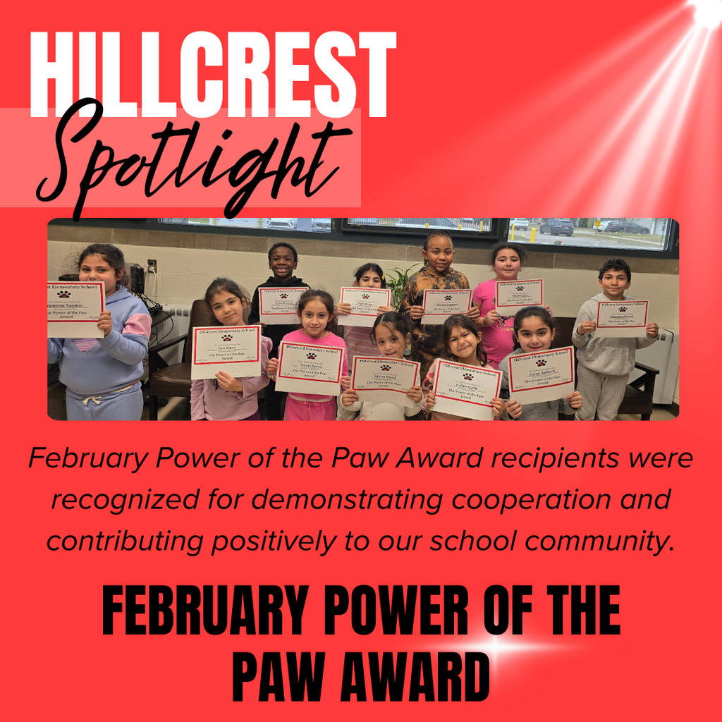 A red “Hillcrest Spotlight” graphic showing a group of elementary students standing in a classroom and holding certificates. The students are smiling and standing in two rows in front of large windows, each holding a “Power of the Paw” award certificate from Hillcrest Elementary School.  The text explains that the February Power of the Paw Award recipients were recognized for demonstrating cooperation and contributing positively to the school community. The headline at the bottom reads “February Power of the Paw Award.”