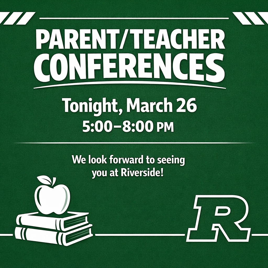 Parent/Teacher Conferences Tonight from 5-8. 