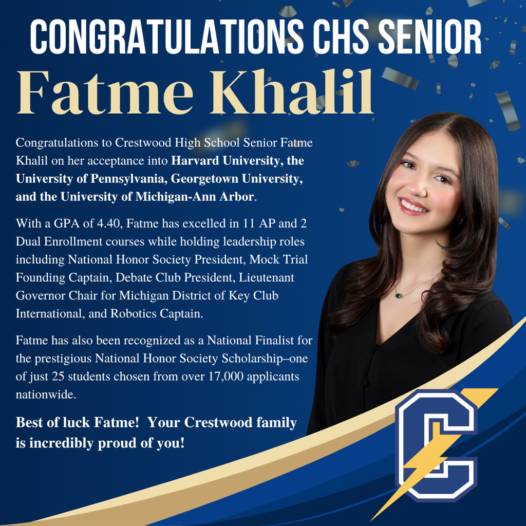 A celebratory blue graphic congratulating Crestwood High School senior Fatme Khalil, featuring her portrait smiling on the right. The text highlights her acceptance into Harvard University, the University of Pennsylvania, Georgetown University, and the University of Michigan–Ann Arbor. It also notes her 4.40 GPA, extensive AP and dual enrollment coursework, and leadership roles including National Honor Society President, Mock Trial Founding Captain, Debate Club President, Key Club leadership, and Robotics Captain. The graphic adds that she is a National Finalist for the National Honor Society Scholarship and ends with a message of pride and congratulations from the Crestwood community.