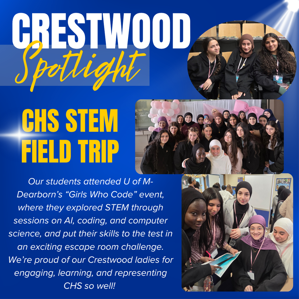 A blue “Crestwood Spotlight” graphic highlighting a CHS STEM field trip. The design features several photos of high school students—mostly girls—smiling, posing together, and participating in activities. The text explains that students attended the University of Michigan–Dearborn “Girls Who Code” event, where they explored STEM topics like AI, coding, and computer science, and took part in an escape room challenge. The post celebrates their engagement, learning, and representation of Crestwood High School.