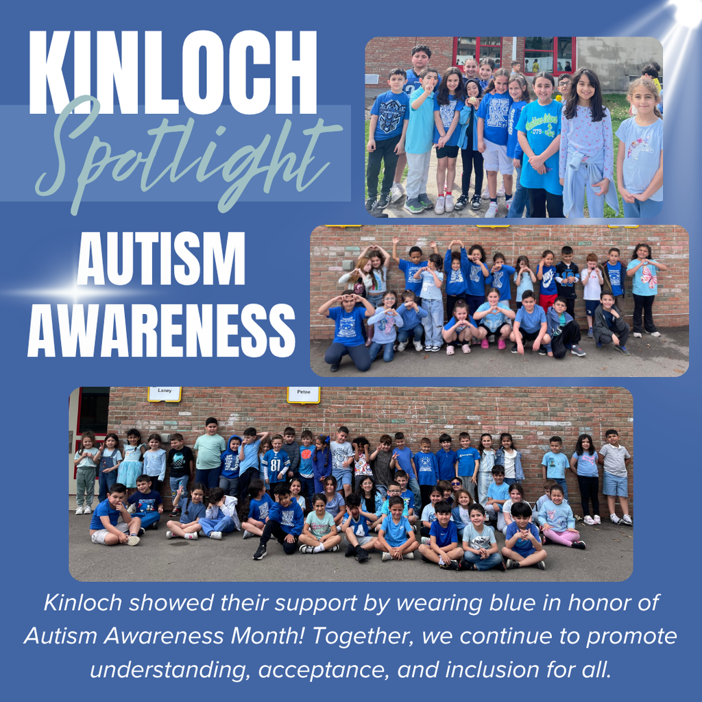 A blue-themed graphic with a soft spotlight effect in the corners and large white text at the top left that reads “KINLOCH,” with the word “Spotlight” written in a lighter blue cursive script overlapping it. Below that, bold white text reads “AUTISM AWARENESS.” The right side and lower portion of the graphic feature three group photos of elementary-aged students standing and sitting outside in front of a brick school building. In all three photos, the students are wearing various shades of blue clothing, such as T-shirts, hoodies, and jeans, and many are smiling, posing together, or making hand gestures. At the bottom of the graphic, white text reads, “Kinloch showed their support by wearing blue in honor of Autism Awareness Month! Together, we continue to promote understanding, acceptance, and inclusion for all.”