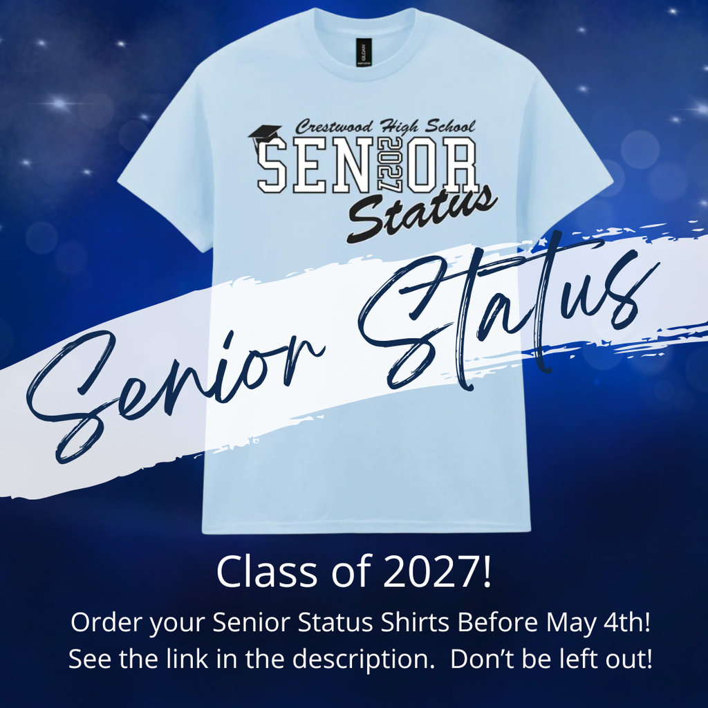 A promotional graphic with a dark blue background featuring soft glowing light spots. Centered at the top is a light blue T-shirt. On the shirt, black and white text reads “Crestwood High School SENIOR 2027 Status,” with a small graduation cap icon above the word “Senior.” Across the middle of the image, overlapping the shirt, is a wide white brushstroke graphic with large cursive dark blue text that reads “Senior Status.”  Below the shirt, large white text reads “Class of 2027!” Underneath that, smaller white text says, “Order your Senior Status Shirts Before May 4th! See the link in the description. Don’t be left out!”