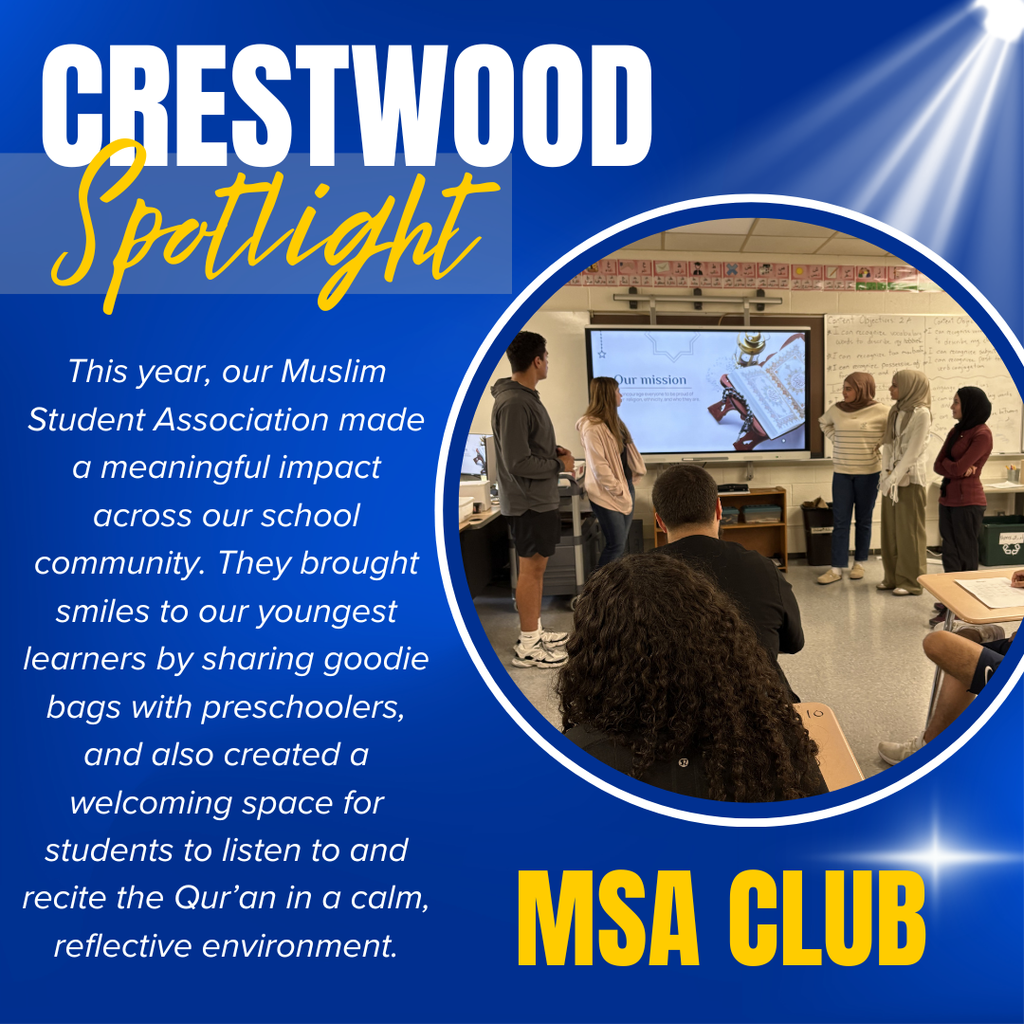 A blue graphic with a spotlight effect shining from the top right corner and large white text at the top that reads “CRESTWOOD,” with the word “Spotlight” written in yellow cursive script overlapping it. On the left side, white paragraph text reads, “This year, our Muslim Student Association made a meaningful impact across our school community. They brought smiles to our youngest learners by sharing goodie bags with preschoolers, and also created a welcoming space for students to listen to and recite the Qur’an in a calm, reflective environment.”  On the right side, there is a circular photo bordered in white showing a classroom scene where several students stand at the front presenting. A screen behind them displays a slide that reads “Our mission,” with an image of an open book. Other students are seated and facing the presenters. At the bottom right of the graphic, large bold yellow text reads “MSA CLUB.”