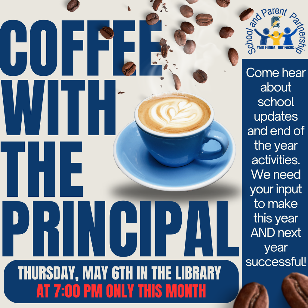 A promotional flyer with a light neutral background and scattered coffee beans across the top and bottom. Large bold dark blue text on the left reads “COFFEE WITH THE PRINCIPAL.” In the center, there is an image of a blue coffee cup and saucer filled with a latte featuring heart-shaped foam art.  At the bottom, inside a dark blue rounded rectangle, white and red text reads “THURSDAY, MAY 6TH IN THE LIBRARY AT 7:00 PM ONLY THIS MONTH,” with “AT 7:00 PM ONLY THIS MONTH” in red.  On the right side, a vertical blue panel contains the Crestwood School and Parent Partnership logo with the text “School and Parent Partnership” and the tagline “Your Future. Our Focus.” Below that, white text reads, “Come hear about school updates and end of the year activities. We need your input to make this year AND next year successful!”