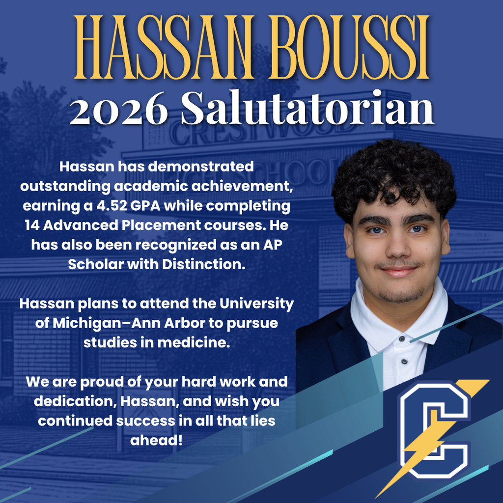 This graphic recognizes another top-achieving student from Crestwood. The headline reads “HASSAN BOUSSI” in large gold text, followed by “2026 Salutatorian.” The design uses a blue background with a faint image of the school and the Crestwood “C” lightning logo in the bottom right. Key achievements highlighted: 4.52 GPA Completed 14 Advanced Placement courses Recognized as an AP Scholar with Distinction Future plans: He will attend the University of Michigan–Ann Arbor to pursue studies in medicine On the right side is a portrait of a young man with short curly dark hair, wearing a collared shirt and blazer, looking directly at the camera with a slight smile. The message closes by congratulating him on his hard work and wishing him continued success.