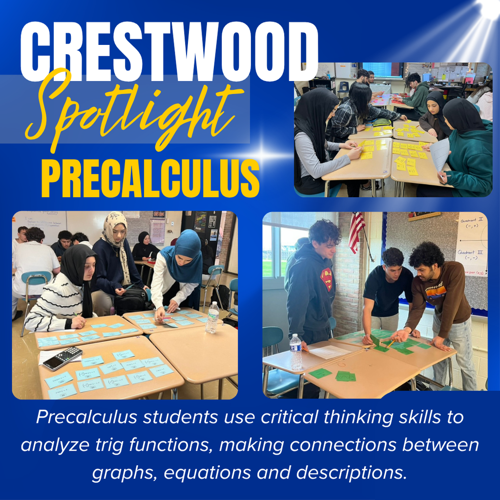 This “Crestwood Spotlight” graphic highlights a Precalculus class in action, featuring students actively engaged in collaborative learning. The design uses a blue background with bold white and yellow text, and includes several photos of students working together in small groups at their desks. In the images, students are using cards and notes as part of an interactive activity, discussing ideas and solving problems as a team. The caption explains that students are applying critical thinking skills to analyze trigonometric functions while making connections between graphs, equations, and descriptions. Overall, the post emphasizes hands-on learning, collaboration, and deeper understanding in mathematics.