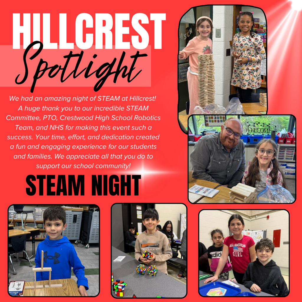 A bright red promotional graphic titled “HILLCREST Spotlight” highlights a school STEAM event. At the top left, “HILLCREST” appears in large white block letters, with “Spotlight” written across it in large black cursive script over a lighter red rectangle. Below the title is a paragraph in white italic text that reads: “We had an amazing night of STEAM at Hillcrest! A huge thank you to our incredible STEAM Committee, PTO, Crestwood High School Robotics Team, and NHS for making this event such a success. Your time, effort, and dedication created a fun and engaging experience for our students and families. We appreciate all that you do to support our school community!” Beneath the paragraph, large bold black text reads “STEAM NIGHT.” The graphic contains five photos from the event arranged around the page. In the top right photo, two young girls stand smiling beside a tall tower made of wooden blocks in a classroom setting. One girl wears a light pink outfit and headband, while the other wears a colorful patterned dress. In the middle right photo, an adult man with glasses and a beard sits beside a smiling young girl with glasses at a classroom table with wooden building materials in front of them. In the bottom left photo, a young boy in a bright blue hoodie stands proudly next to a small wooden structure he built on a classroom desk. In the bottom center photo, a young boy holds colorful geometric puzzle shapes while standing at a table with additional puzzle pieces and cubes. In the bottom right photo, three students pose around a table with educational activity materials and trays during the STEAM event. The photos are outlined with black borders and rounded corners. White starburst light effects appear across the red background, adding emphasis and energy to the design.