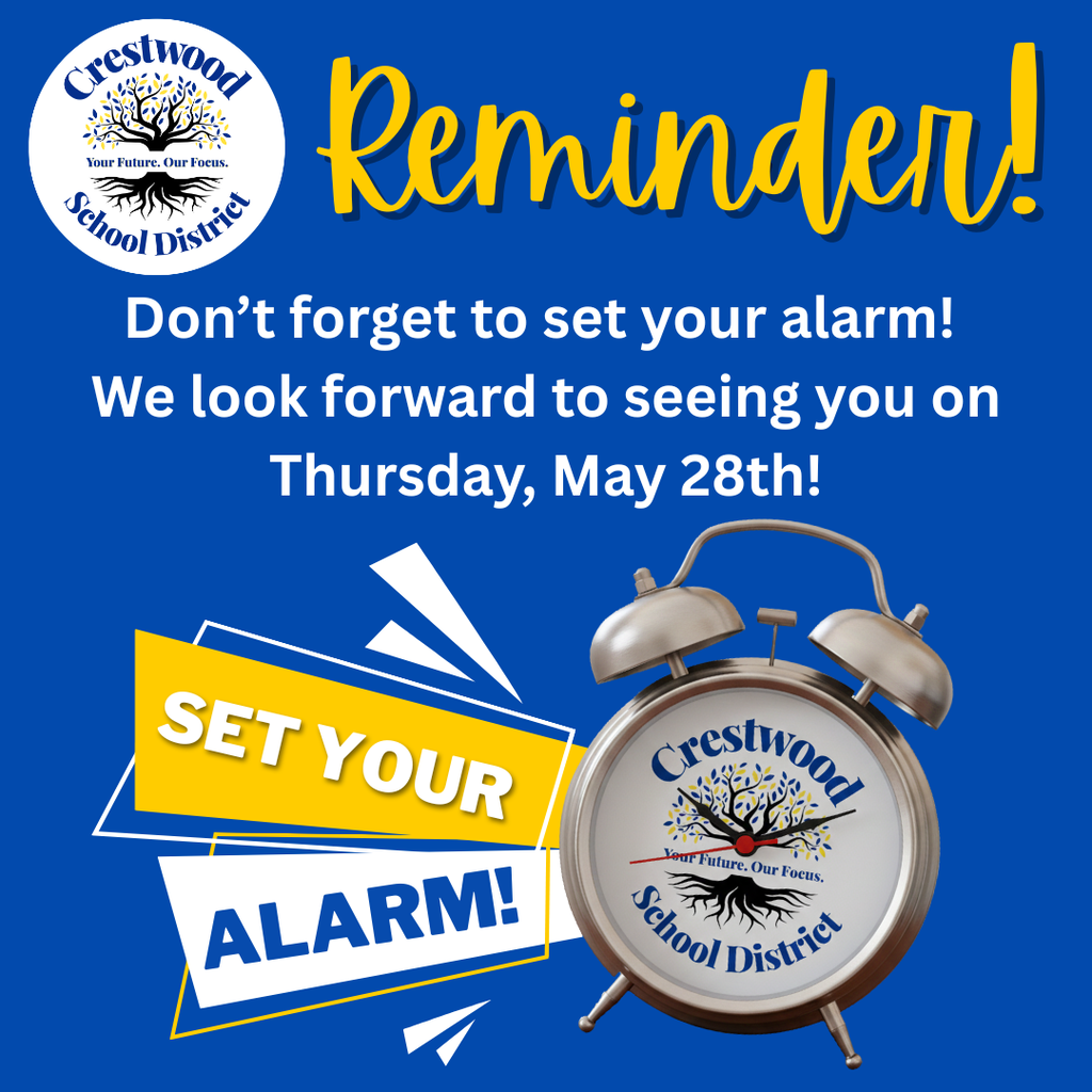 A bright blue reminder graphic from Crestwood School District encourages viewers to remember an upcoming date. In the top left corner is the Crestwood School District circular logo featuring a tree with roots and the words “Your Future. Our Focus.” The word “Reminder!” appears large across the top in bold yellow cursive lettering with a dark blue shadow effect. Centered white text underneath reads: “Don’t forget to set your alarm! We look forward to seeing you on Thursday, May 28th!” In the lower left section, layered yellow and white banner shapes contain large bold text that says “SET YOUR ALARM!” with “SET YOUR” in white letters on a yellow background and “ALARM!” in blue letters on a white background. White decorative accent shapes surround the banners. On the lower right side is a large silver alarm clock displaying the Crestwood School District logo on its clock face instead of numbers. The graphic uses the school colors of blue, yellow, and white throughout the design.
