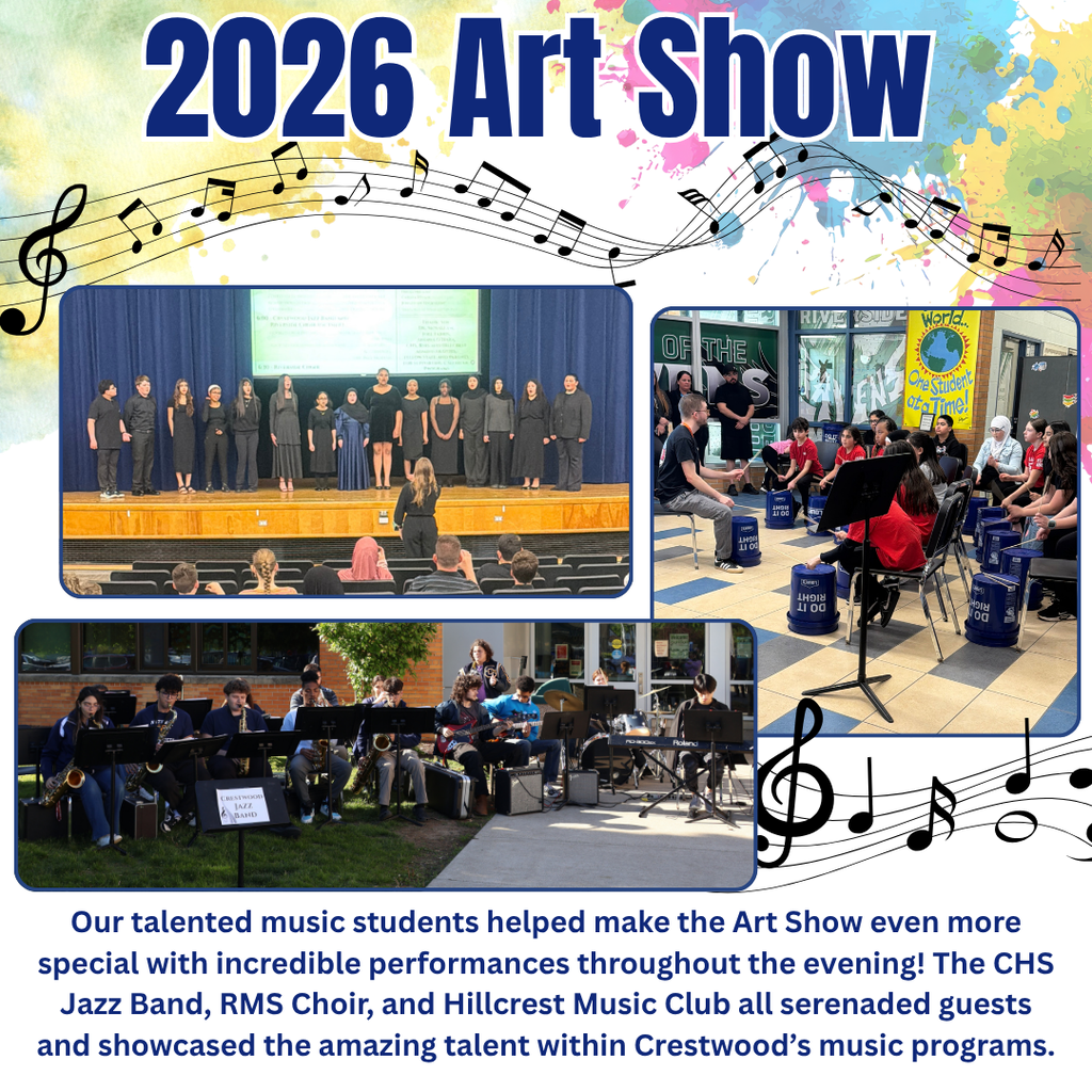 A colorful promotional poster titled “2026 Art Show” appears at the top in very large dark blue letters outlined in white against a pastel watercolor background with splashes of pink, blue, green, and yellow paint. Black musical notes and flowing music staff lines curve across the top and bottom portions of the poster, emphasizing a music theme. The poster contains three large photographs showcasing student music performances during the art show. The upper left photograph shows a group of students dressed mostly in black standing on a stage in front of a blue curtain, performing as a choir. A conductor stands in front of them facing the students with their back to the audience. Audience members are seated in rows of chairs in the foreground watching the performance. A projected screen with faint text appears behind the choir. The upper right photograph shows a group of students seated in a circle outdoors or in a school courtyard area participating in a percussion performance using blue plastic buckets as drums. Some students wear red shirts while others wear black or white clothing. An adult instructor sits in the middle speaking or directing the group. Behind them is a school building window with large lettering that partially reads “OF THE” and “RIVERSIDE.” A bright sign in the background reads “WORLD” and “Our Student of the Time!” with a globe illustration. The lower left photograph shows a student jazz band performing outside on a grassy area next to a sidewalk. Students are seated with music stands and instruments including saxophones, guitars, keyboards, and drums. A sign in front of the band reads “Crestwood Jazz Band.” Trees, grass, and part of a school building are visible in the background. Centered along the bottom of the poster is a paragraph of dark blue text that reads: “Our talented music students helped make the Art Show even more special with incredible performances throughout the evening! The CHS Jazz Band, RMS Choir, and Hillcrest Music Club all serenaded guests and showcased the amazing talent within Crestwood’s music programs.” The overall design features artistic watercolor paint splashes and decorative musical note graphics throughout the layout.