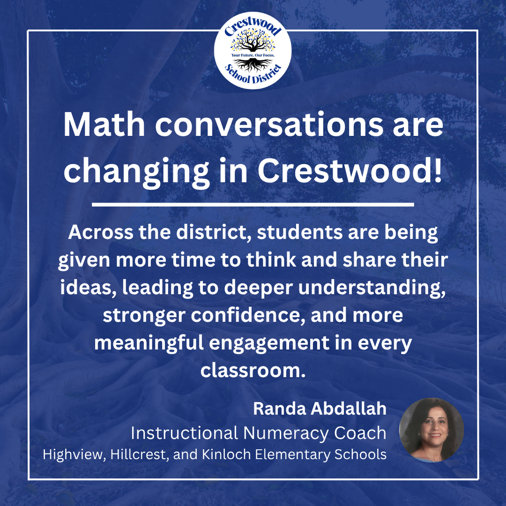 A blue graphic with the Crestwood School District logo at the top and a message about how math conversations are changing across Crestwood. The text explains that students are being given more time to think and share their ideas, leading to deeper understanding, stronger confidence, and more meaningful engagement in the classroom. The quote is attributed to Randa Abdallah, Instructional Numeracy Coach for Highview, Hillcrest, and Kinloch Elementary Schools, with her headshot shown in the bottom corner.