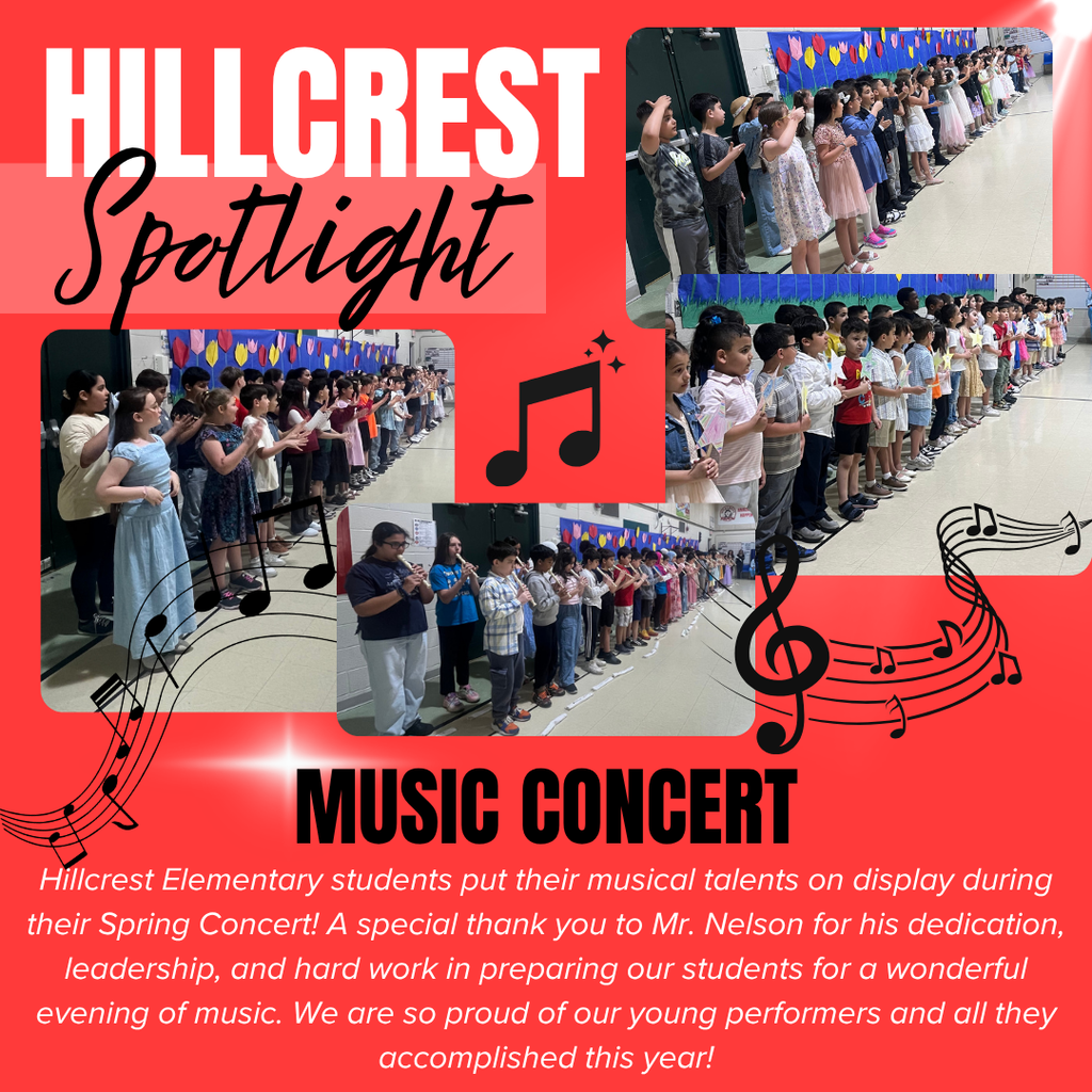 A bright red school spotlight graphic celebrates a Hillcrest Elementary music performance. At the top left, large white block letters spell “HILLCREST,” with the word “Spotlight” written underneath in large black cursive script over a lighter red rectangular background. White spotlight beams shine diagonally from the upper right corner across the red background. The graphic contains four photographs showing elementary students performing during a spring music concert. In the upper right photograph, a long row of students stands side by side in a school gymnasium or multipurpose room. The students wear dress clothes and spring attire while performing together. A colorful wall display featuring tulip-shaped decorations runs along the background. Directly below that image, another photograph shows a similar line of students standing shoulder to shoulder and singing or performing. The students face the audience while wearing a variety of colorful outfits, including dresses, collared shirts, and casual dress clothing. On the left side, a third photograph shows students standing in rows and performing while facing forward. Some students appear to be singing, clapping, or following performance motions. The tulip-themed wall decorations continue behind them. Near the bottom center, a fourth photograph shows students playing recorders during the concert. Several children hold recorders to their mouths while standing in a line, and other students stand beside them as part of the performance. Decorative black musical notes, treble clefs, and flowing music staff graphics are placed throughout the design, emphasizing the concert theme. A white sparkle effect appears near the lower left portion of the graphic. Centered below the photos, large black block letters read: “MUSIC CONCERT.” At the bottom of the graphic, white italicized text reads: “Hillcrest Elementary students put their musical talents on display during their Spring Concert! A special thank you to Mr. Nelson for his dedication, leadership, and hard work in preparing our students for a wonderful evening of music. We are so proud of our young performers and all they accomplished this year!” The overall design uses a celebratory school spotlight theme with bright red coloring, musical graphics, and photographs showcasing students performing during their spring concert.