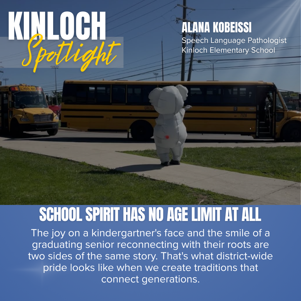 A promotional graphic titled “KINLOCH Spotlight” features a photograph of a school mascot enthusiastically greeting school buses outside Kinloch Elementary School. The word “KINLOCH” appears in large white capital letters in the upper left corner, with the word “Spotlight” written beneath it in large yellow script over a semi-transparent gray rectangle. In the upper right corner, white text reads: “ALANA KOBEISSI” followed by “Speech Language Pathologist” and “Kinloch Elementary School.” The main photograph shows a person wearing a large white mascot costume standing on a sidewalk with their back to the camera, waving toward two yellow school buses. One bus is driving past in the background while another bus approaches from the left side of the image with the words “SCHOOL BUS” displayed above the windshield. The mascot stands on a concrete sidewalk bordered by green grass under a bright blue sky. Utility poles, power lines, and athletic field light poles are visible in the distance, suggesting the entrance to a school campus. Sunlight streams diagonally from the upper right corner, adding a warm highlight to the scene. Across the bottom of the photograph, large white capital letters read: “SCHOOL SPIRIT HAS NO AGE LIMIT AT ALL.” The bottom third of the graphic is a blue panel containing centered white text that reads: “The joy on a kindergartner's face and the smile of a graduating senior reconnecting with their roots are two sides of the same story. That's what district-wide pride looks like when we create traditions that connect generations.” The overall design celebrates school spirit, community pride, and the lasting connections students build throughout their time in Crestwood School District while recognizing Alana Kobeissi of Kinloch Elementary School.