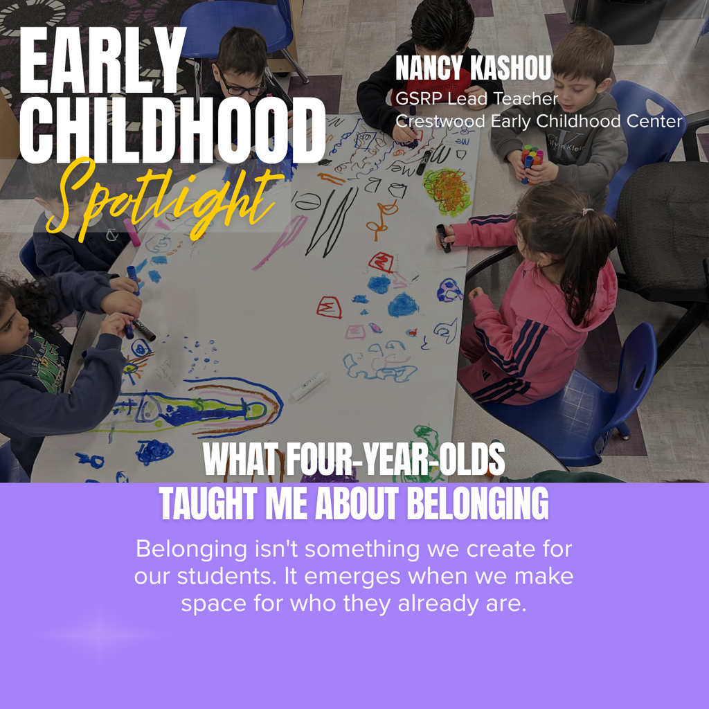 Early Childhood Spotlight graphic featuring GSRP Lead Teacher Nancy Kashou of Crestwood Early Childhood Center. The photo shows young students gathered around a large table, drawing together with colorful markers on a shared sheet of paper. Text reads, “What Four-Year-Olds Taught Me About Belonging” and explains that belonging emerges when educators make space for students to be who they already are.