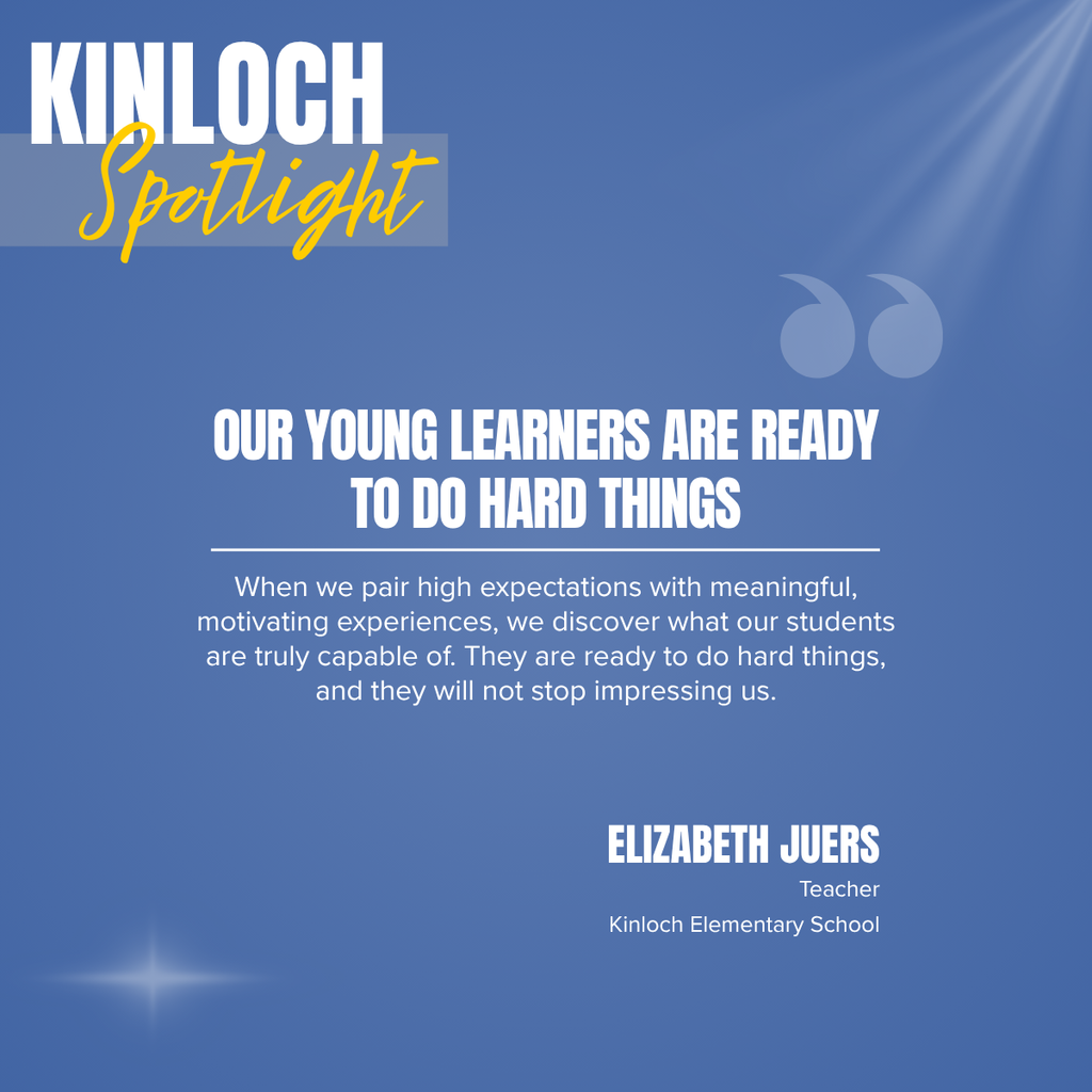 A blue background with text stating "Kinloch Spotlight" and "Our young learners are ready to do hard things." Below, a quote reads, "When we pair high expectations with meaningful, motivating experiences, we discover what our students are truly capable of."