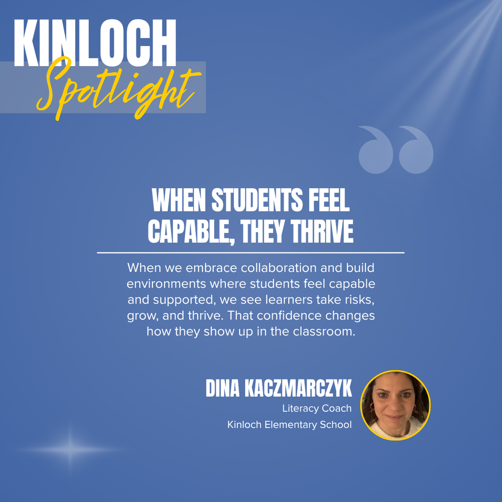 Blue background with text and image. Header reads "Kinloch Spotlight". Quote "When students feel capable, they thrive" below. Image of woman, Dina Kaczmarzyk.