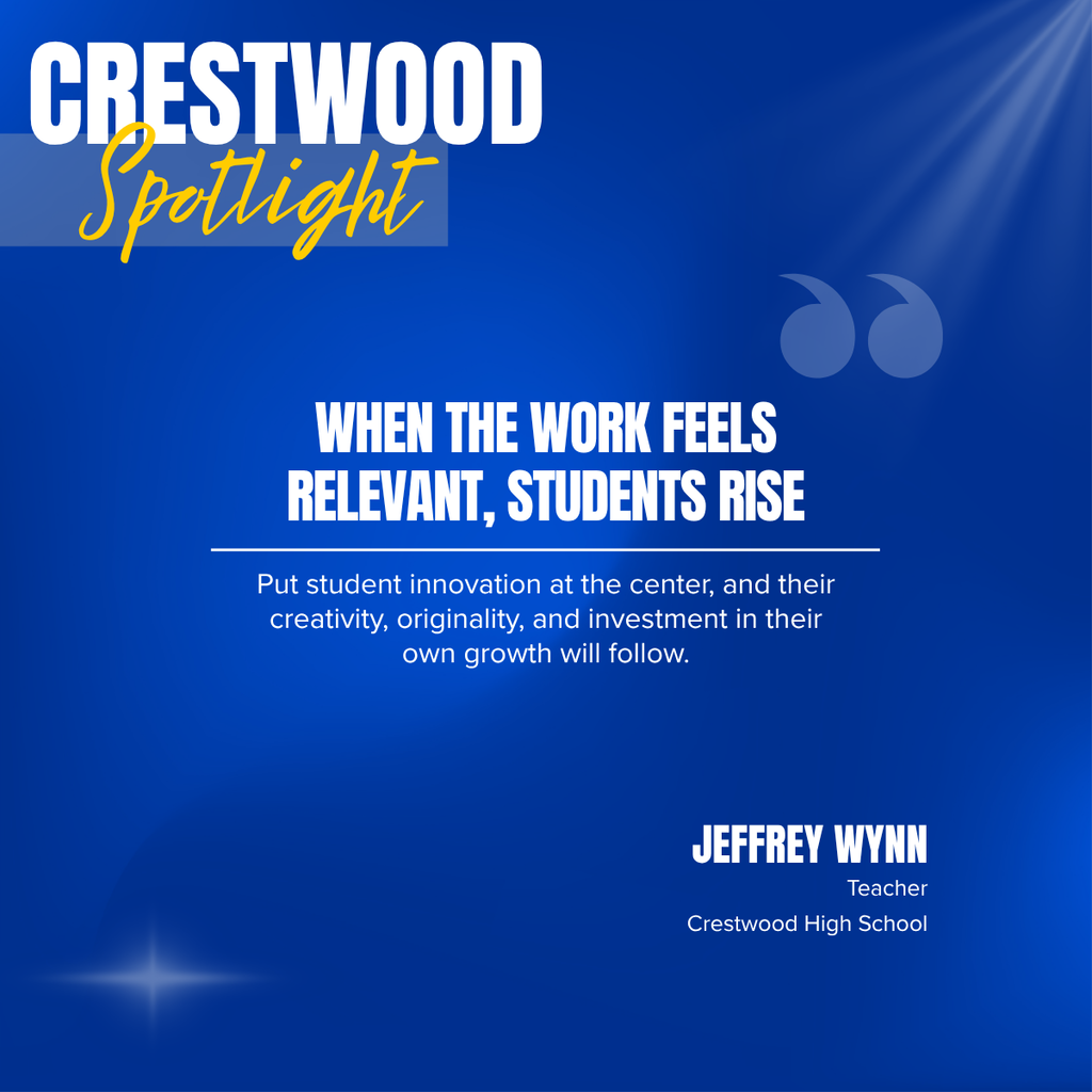 Blue background with text: "Crestwood Spotlight," "When the work feels relevant, students rise," and a quote by Jeffrey Wynn.