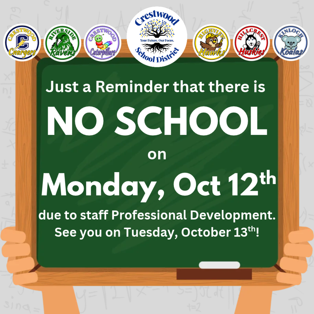 Graphic featuring a large green chalkboard with a wooden frame against a light gray background with faint school-related drawings and numbers. Across the top are logos representing Crestwood School District and its schools: Crestwood Chargers, Riverside Ravens, Crestwood Caterpillars, the Crestwood School District logo, Highview Hawks, Hillcrest Huskies, and Kinloch Koalas. White text on the chalkboard reads, “Just a Reminder that there is NO SCHOOL on Monday, Oct 12th due to staff Professional Development. See you on Tuesday, October 13th!” A piece of white chalk and a brown eraser appear along the bottom of the chalkboard.