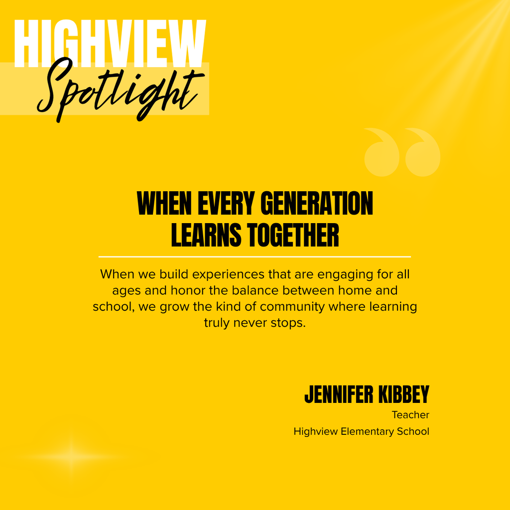 Yellow background with text: Highview Spotlight, When Every Generation Learns Together. Quote: "When we build experiences that are engaging for all ages and honor the balance between home and school, we grow the kind of community where learning truly never stops."