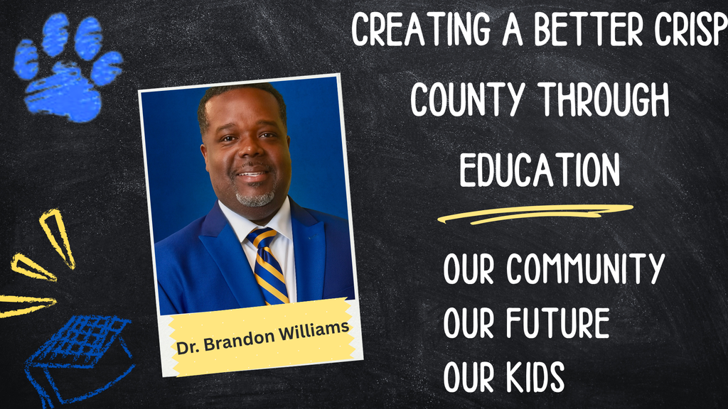Photo of Dr Williams with a cougar paw, graduation hat, and the words Creating a Better Crisp County through Education followed by Our Community, Our Future, Our Kids