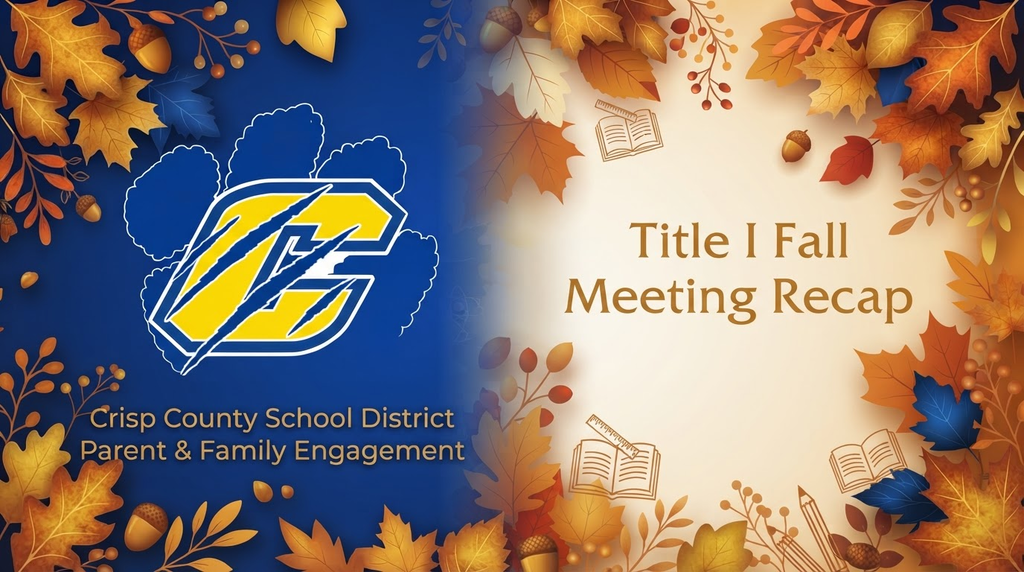 Flyer with Crisp County School System logo and fall leaves. Flyer is announcing the Title I Fall Meeting Recap presented by Crisp County School District Parent & Family Engagement.