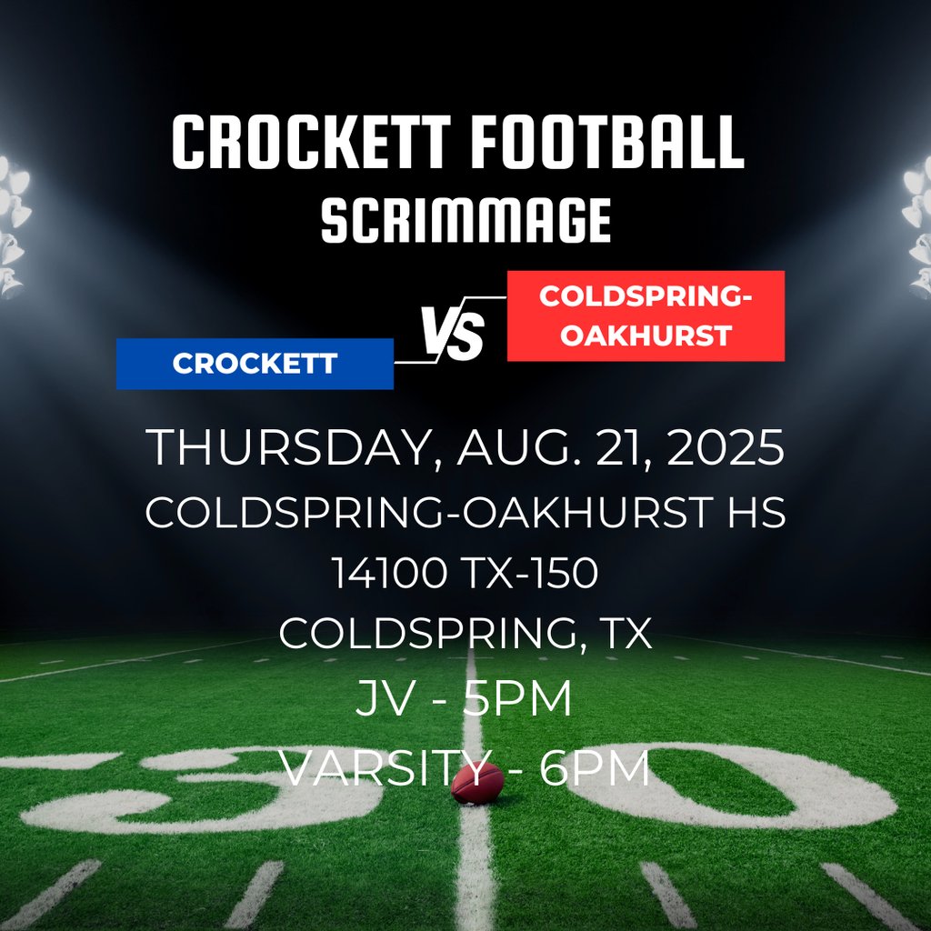 Crockett JV/Varsity Football will be playing  a scrimmage at Coldsprinig-Oakhurst on August 21, 2025.