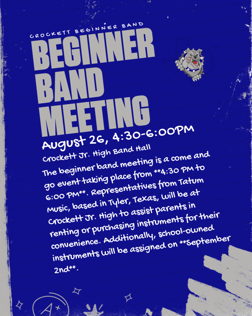 Beginner Band Meeting August 26 4:30-6PM in the Crockett Jr High Band Hall.