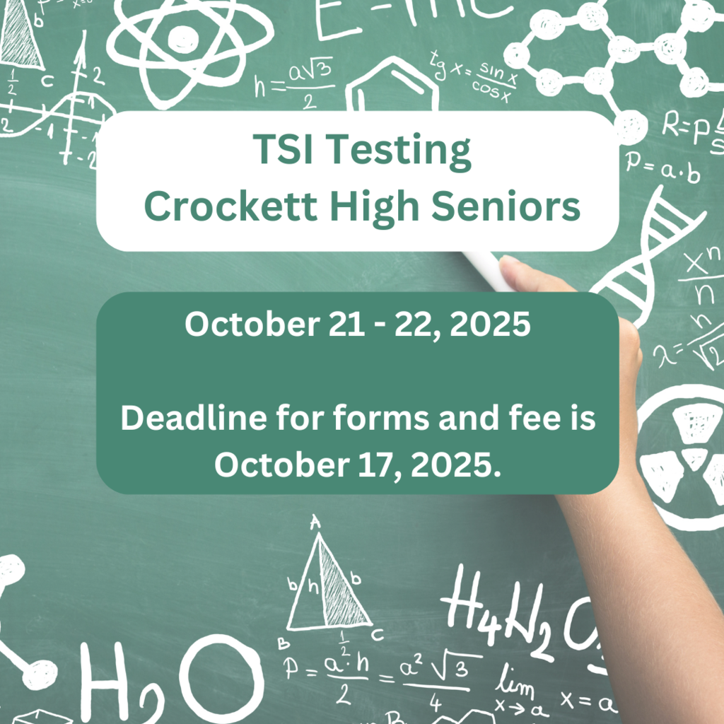 The TSI test is being offered at CHS Oct. 21-22.  The PAA, the testing fee, and the permission to test form must be in Ms. West's office by Oct. 17th in order for her to have time to create a testing ticket for you.  Not all students are required to take the TSI for college/trade school, so get with Ms. West if you need more information, jenifer.west@crockettisd.net.