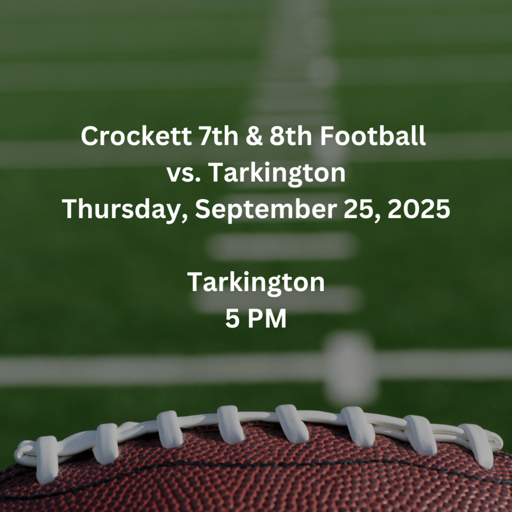 Crockett Jr. High Football face off against Tarkington on September 25, 2025 at Tarkington High School at 5pm.