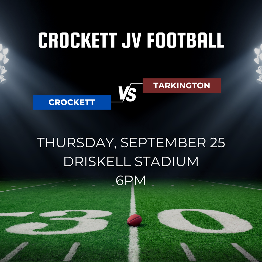 Crockett JV Football face off against Tarkington on September 25, 2025 at Driskell Stadium at 6pm.