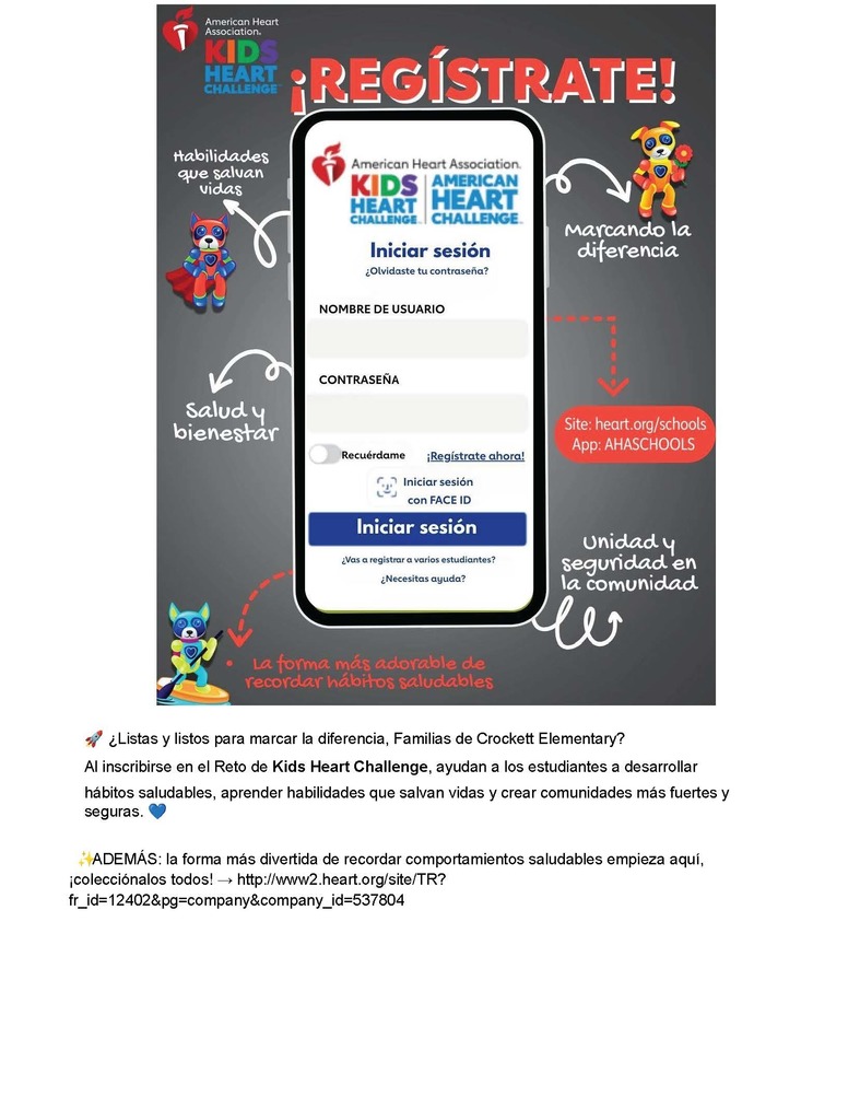 🚀 ¿Listas y listos para marcar la diferencia, Familias de Crockett Elementary? Al inscribirse en el Reto de Kids Heart Challenge, ayudan a los estudiantes a desarrollar hábitos saludables, aprender habilidades que salvan vidas y crear comunidades más fuertes y seguras. 💙 ✨ADEMÁS: la forma más divertida de recordar comportamientos saludables empieza aquí, ¡colecciónalos todos! → http://www2.heart.org/site/TR?fr_id=12402&pg=company&company_id=537804